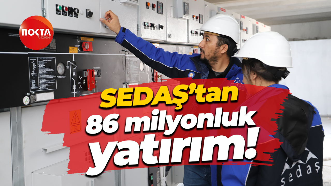 SEDAŞ’tan Başiskele'ye 86 Milyon TL’lik yatırım