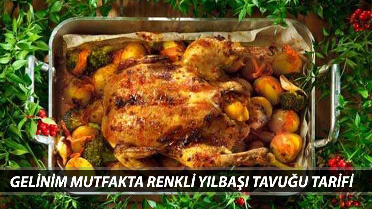 GELİNİM MUTFAKTA RENKLİ YILBAŞI TAVUĞU TARİFİ 31 ARALIK | Renkli Yılbaşı Tavuğu Nasıl Yapılır?