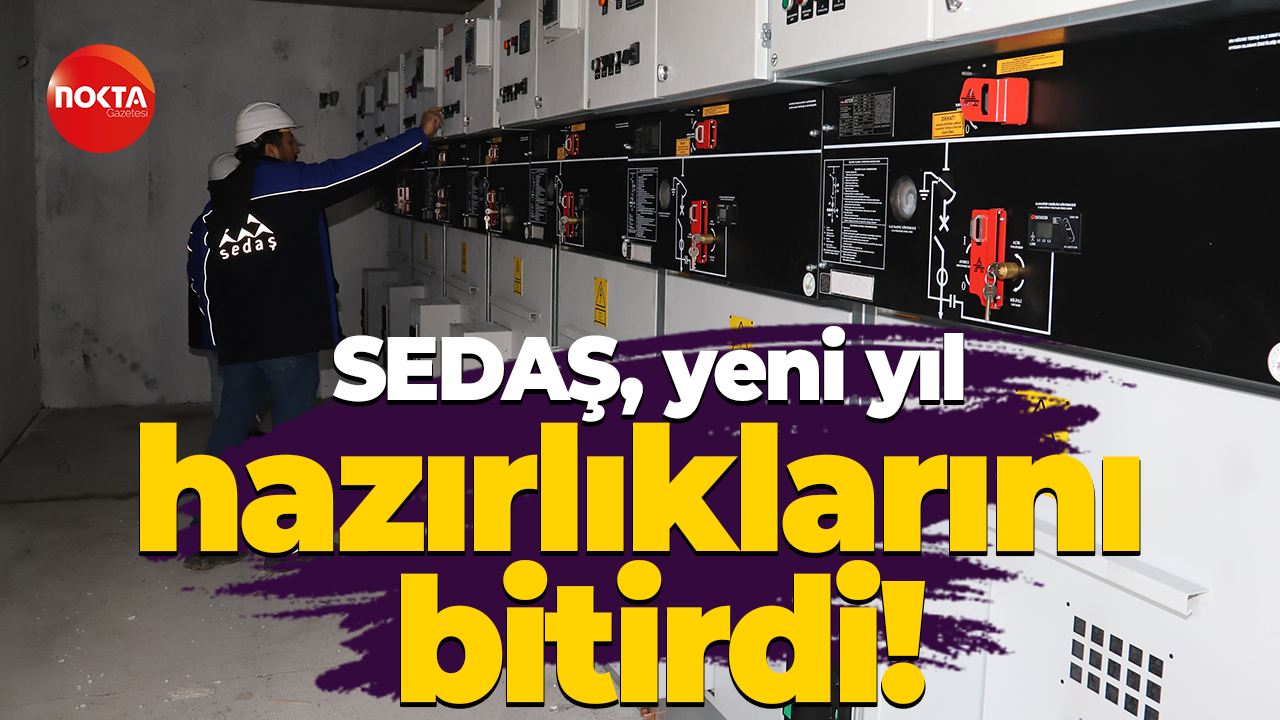 SEDAŞ, yeni yıl hazırlıklarını bitirdi!