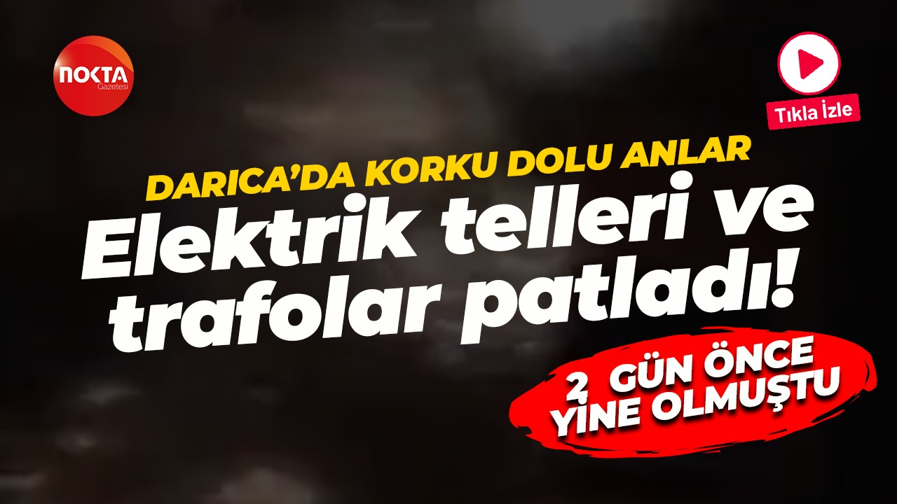 Vatandaşlar korku dolu anlar yaşadı: Darıca'da elektrik telleri ve trafolar patladı!
