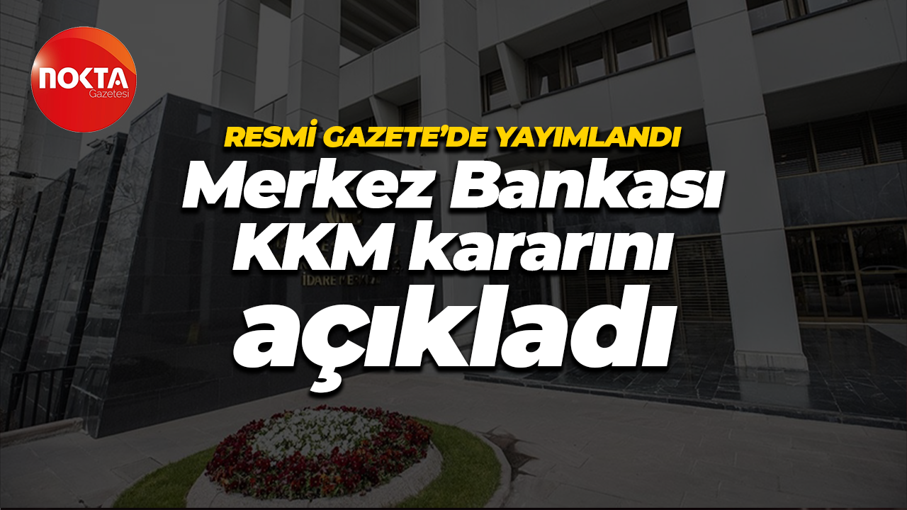Merkez KKM kararını açıkladı!