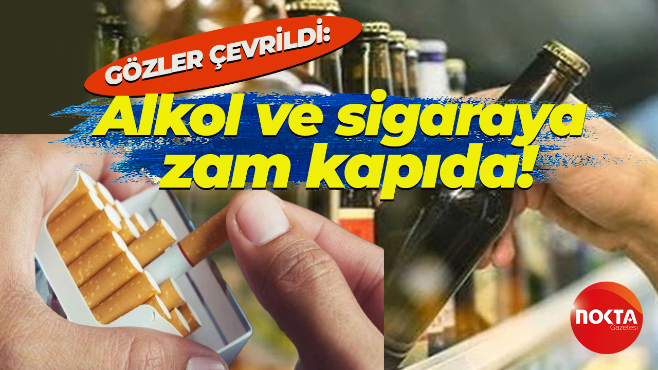 Vatandaşın gözü çevrildi: Alkol ve sigaraya zam kapıda!