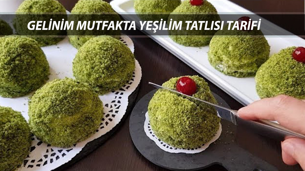 GELİNİM MUTFAKTA YEŞİLİM TATLISI TARİFİ 3 OCAK CUMA || Yeşilim Tatlısı Nasıl Yapılır?