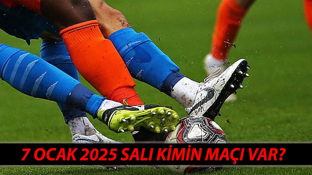 BUGÜNKÜ MAÇLAR 7 OCAK 2025 SALI | Süper Lig'de Bugün Kimin Maçı Var?