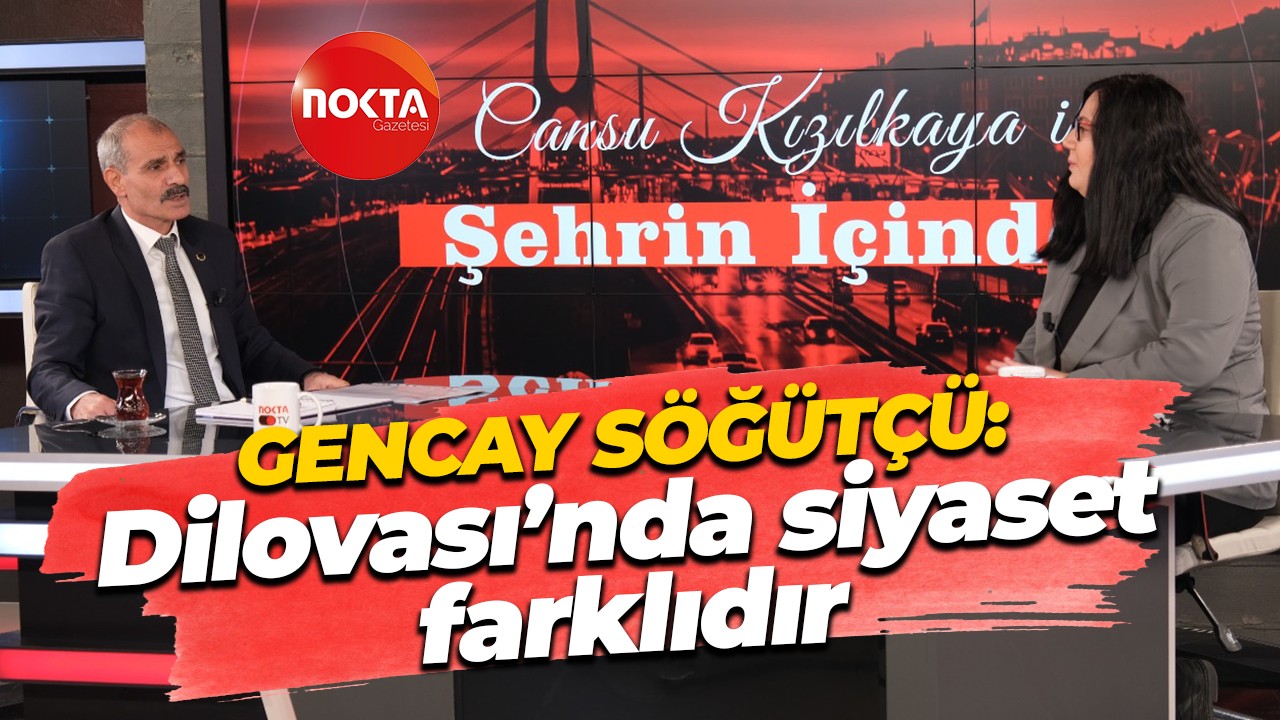 Gencay Söğütçü: Dilovası’nda siyaset farklıdır