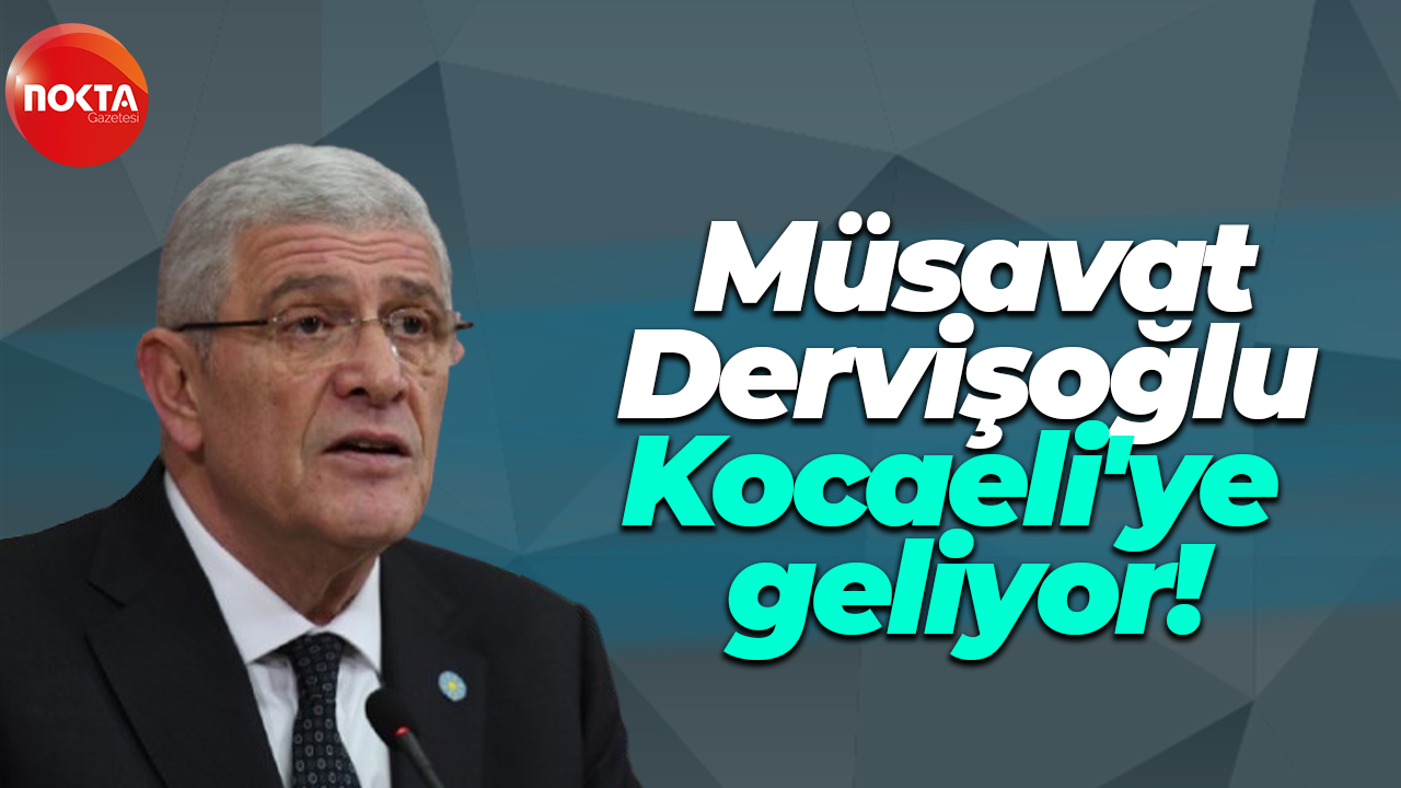 Müsavat Dervişoğlu Kocaeli'ye geliyor!
