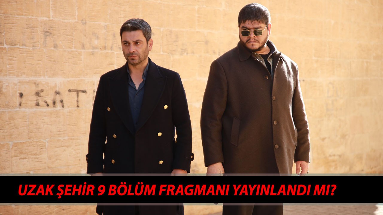 Uzak Şehir 9 Bölüm Fragmanı Yayınlandı Mı? Kanal D Uzak Şehir Gelecek Hafta Neler Olacak?