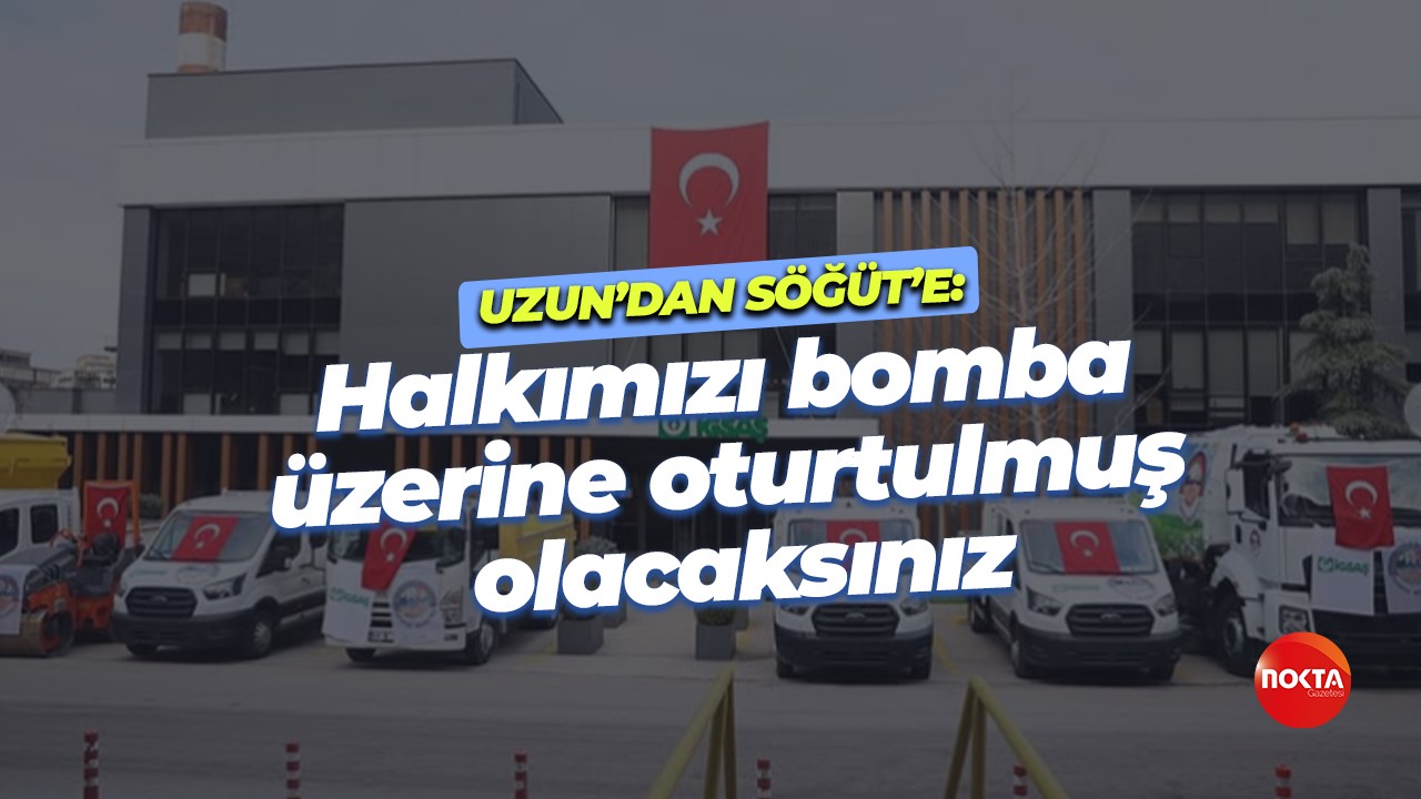 Murtaza Uzun'dan Şener Söğüt'e: Halkımızı bomba üzerine oturtulmuş olacaksınız