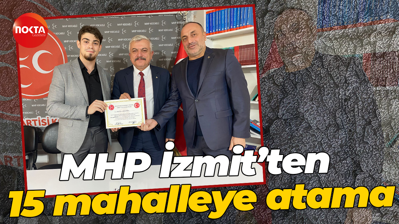 MHP İzmit’ten 15 mahalleye atama