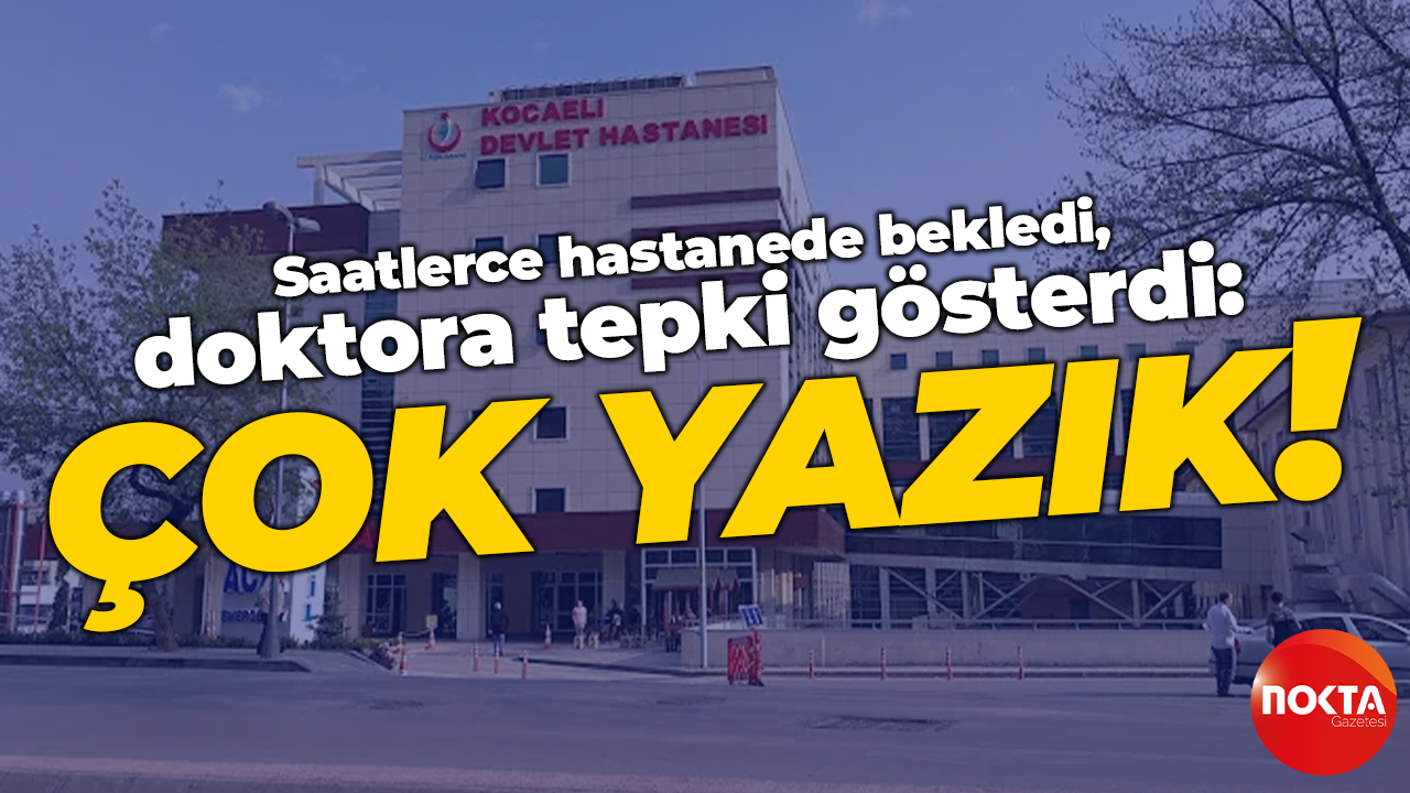 Saatlerce hastanede bekleyen hastadan doktora tepki!