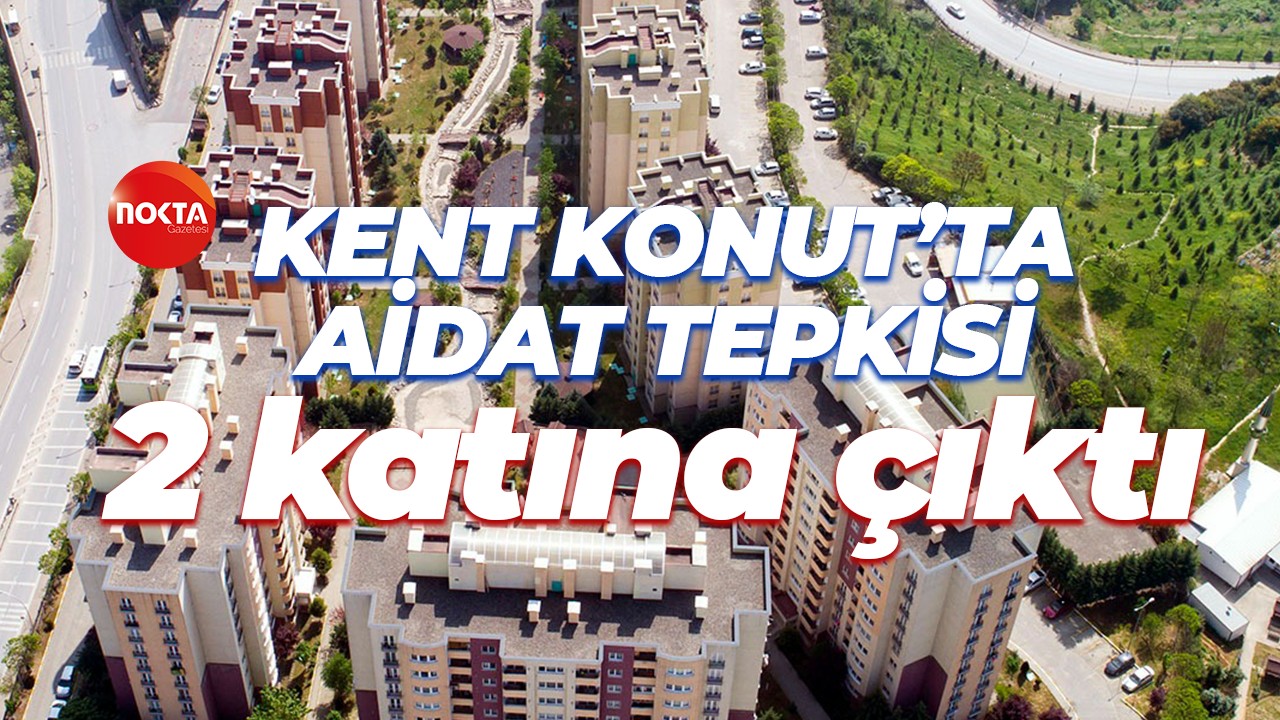 Kent Konut'ta aidatlar 2 katına çıktı!