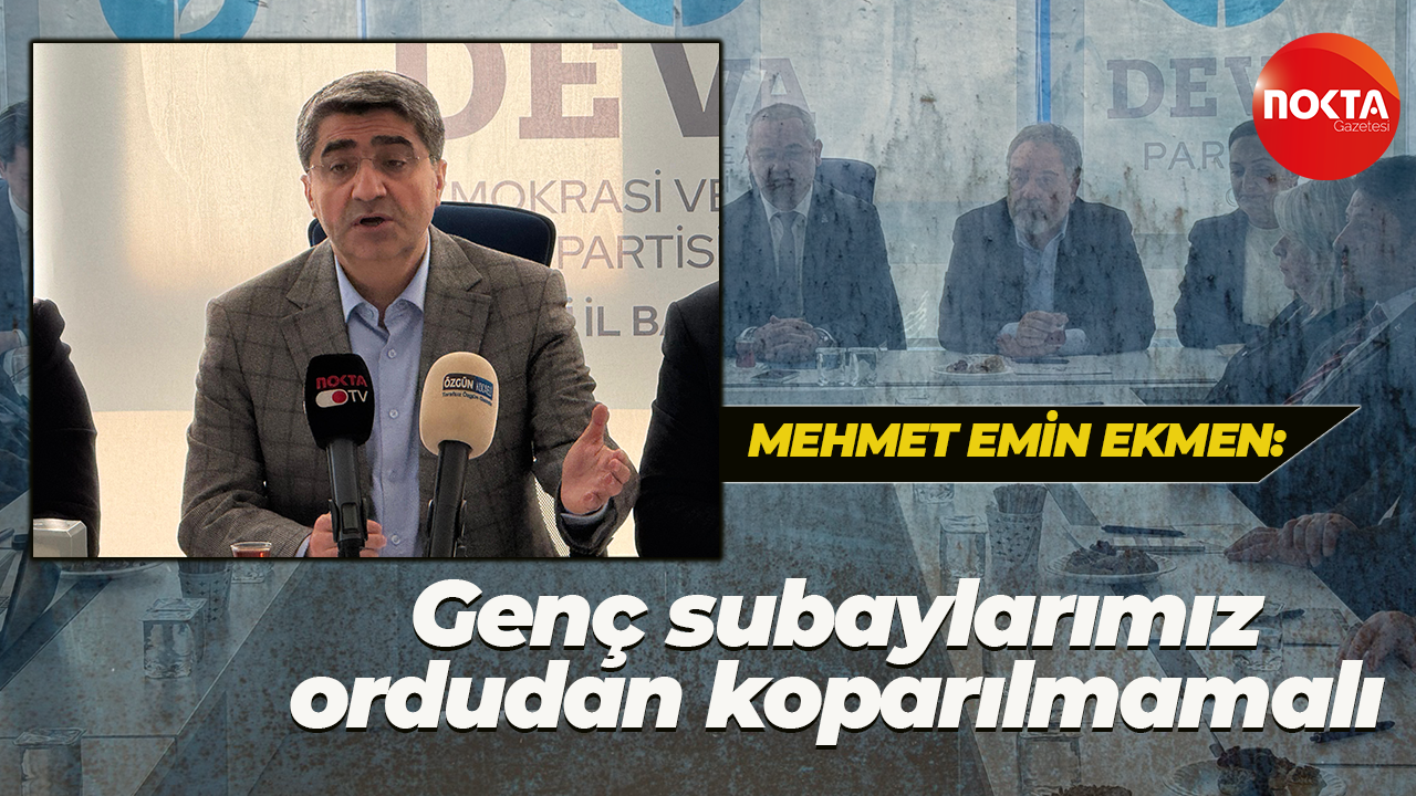 Mehmet Emin Ekmen: Genç subaylarımız ordudan koparılmamalı