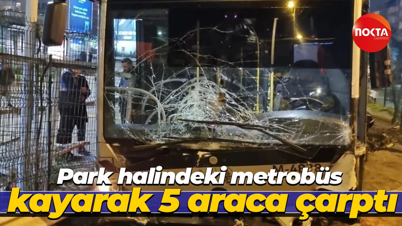 Park halindeki metrobüs kayarak 5 araca çarptı!