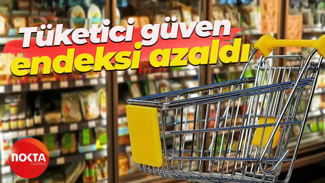 Tüketici güven endeksi azaldı