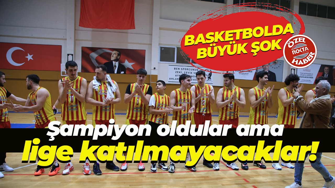 Basketbolda büyük şok! Şampiyon oldular ama lige katılmayacaklar!