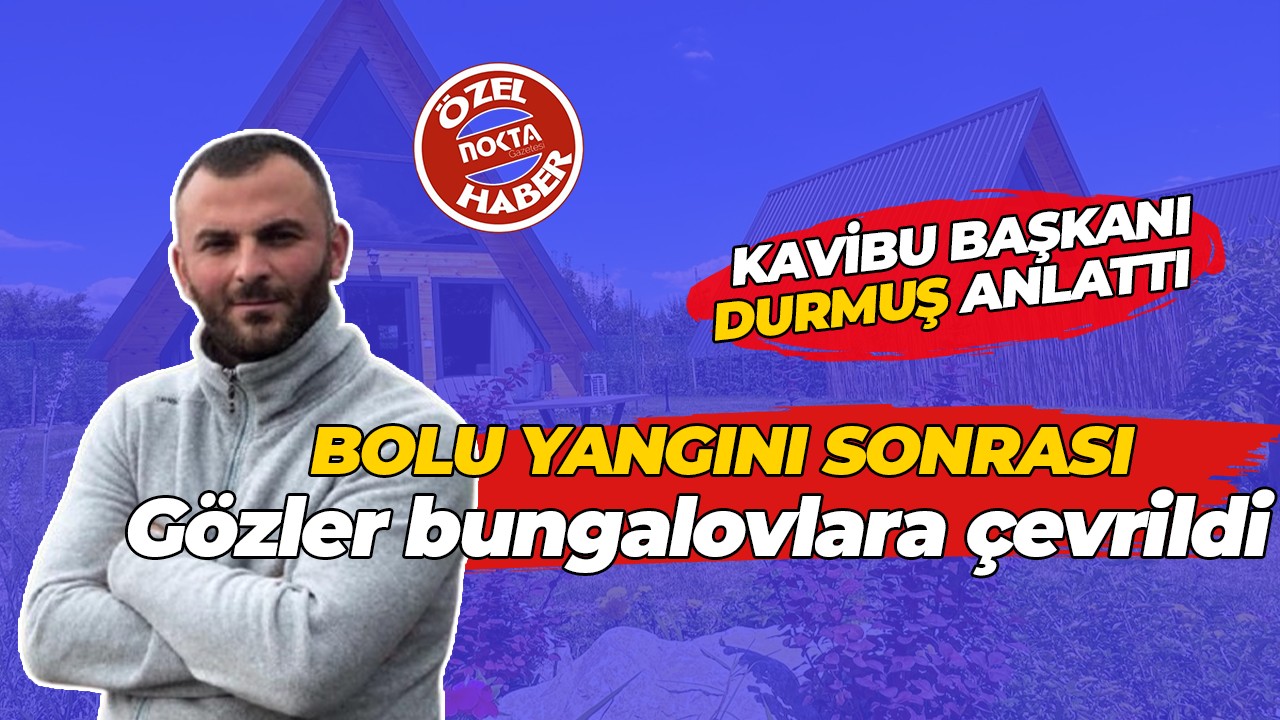 Bolu’daki yangın faciası sonrası gözler bungalovlara çevrildi! Türker Durmuş önlemleri anlattı