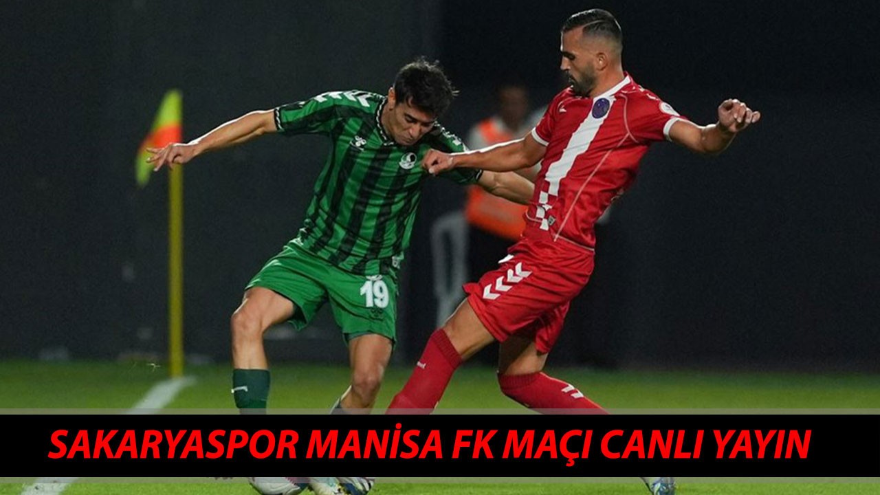 CANLI MAÇ YAYINI: 27 Ocak Sakaryaspor Manisa FK Maçı Canlı Yayın Hangi Kanalda?