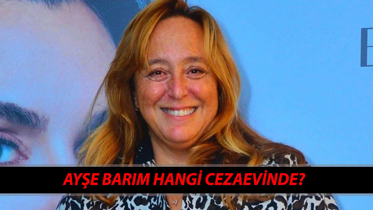 Menajer Ayşe Barım Neden Tutuklandı, Suçu Ne? ID İletişim Ayşe Barım Hangi Cezaevinde?
