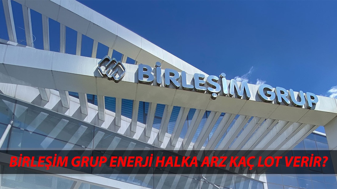 (BIGEN) Birleşim Grup Enerji Kaç Lot Verir? Birleşim Grup Enerji Hangi Bankalarda Var?