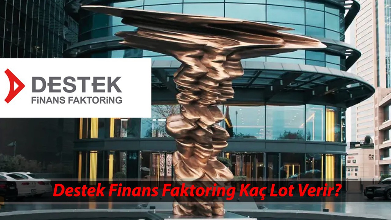 (DSTKF) Destek Finans Kaç Lot Verir? Destek Finans Faktoring Halka Arz Hangi Bankalarda Var?