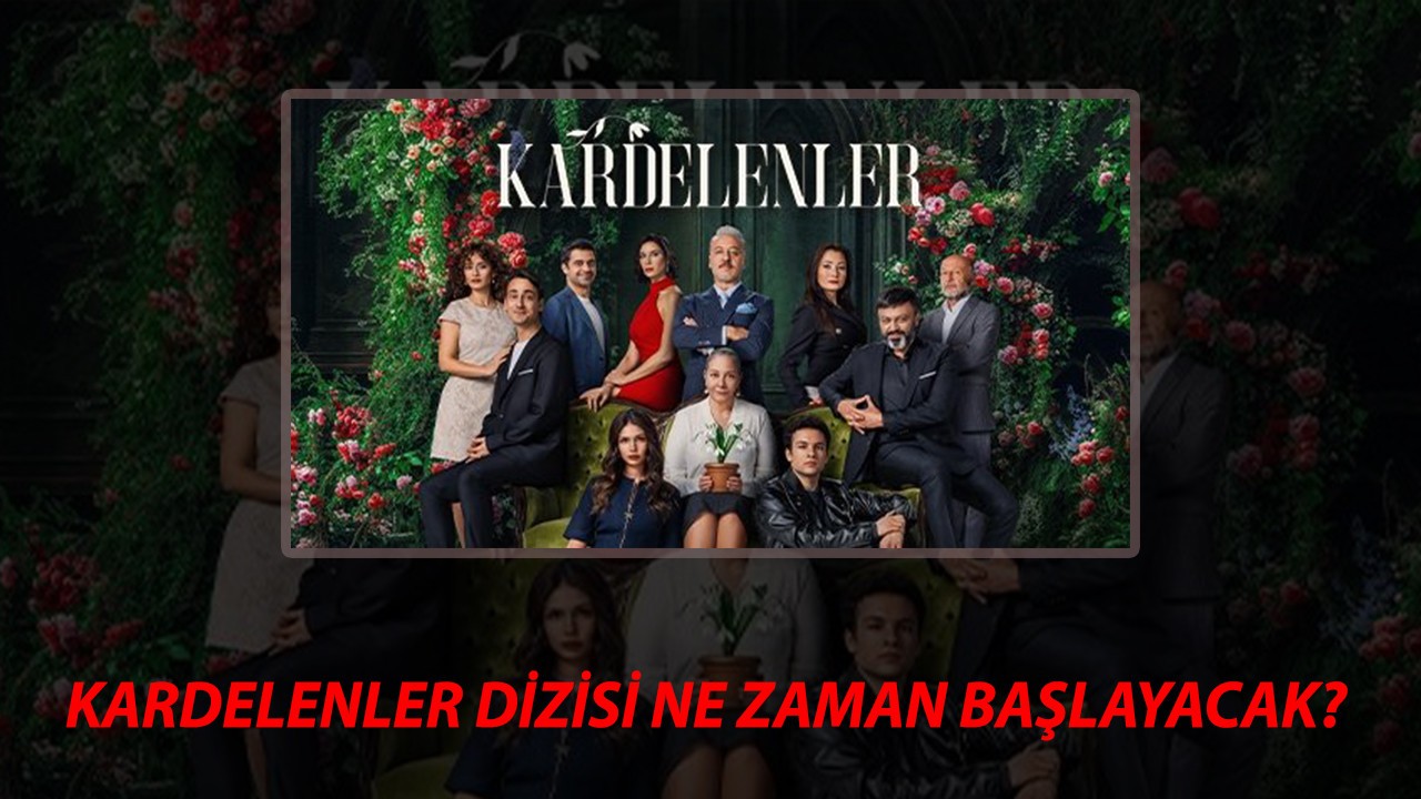 KARDELENLER DİZİ KONUSU VE OYUNCULARI | Kardelenler Dizisi Ne Zaman Başlayacak?