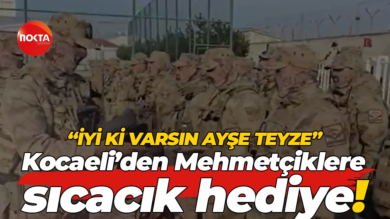 “İyi ki varsın Ayşe Teyze” Kocaeli’den Mehmetçiklere sıcacık hediye!