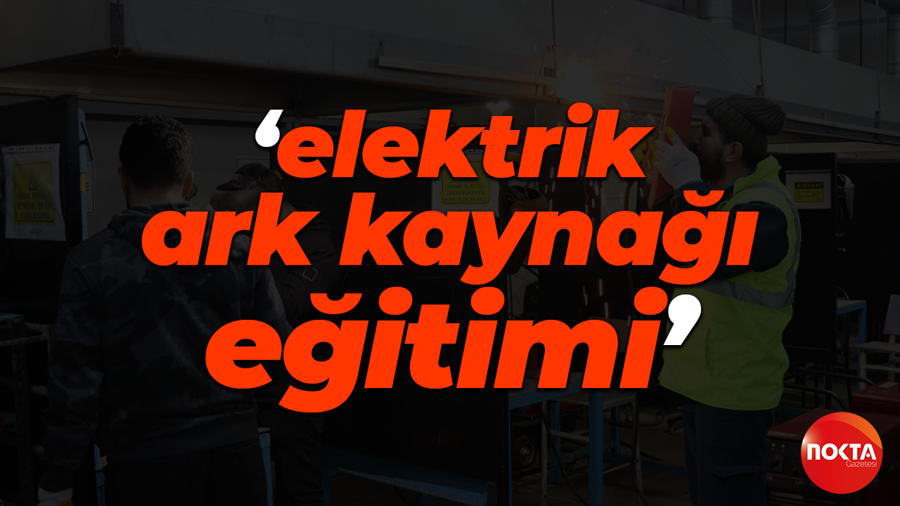 Kocaeli Büyükşehir Belediyesi'nden elektrik ark kaynağı eğitimi