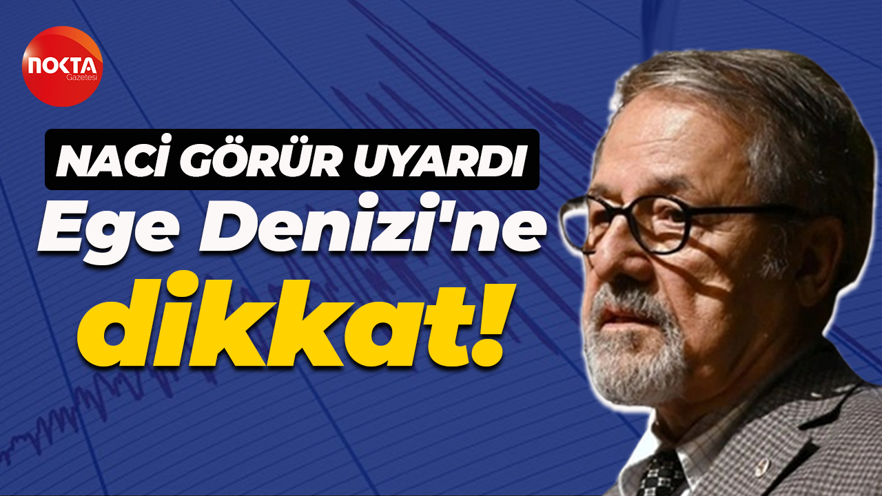Ege'de arka arkaya yaşanan depremler sonrası Naci Görür uyardı: Ege Denizi'ne dikkat!