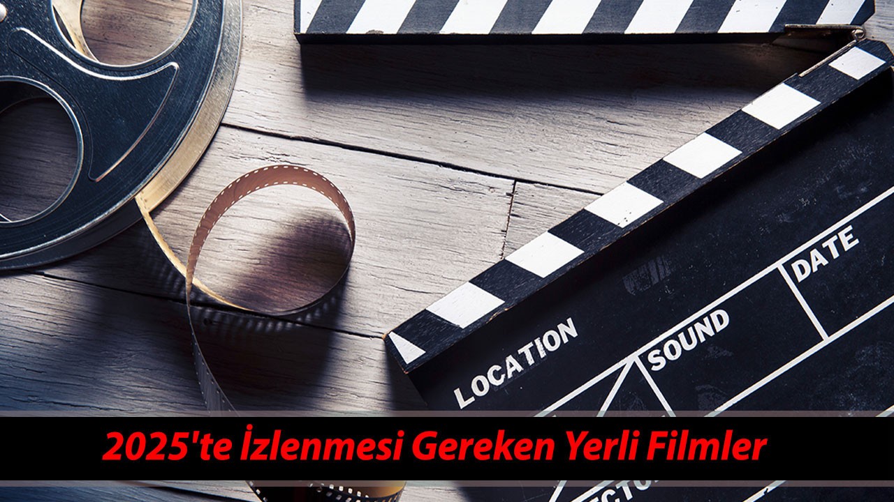 2025'te İzlenmesi Gereken Yerli Filmler