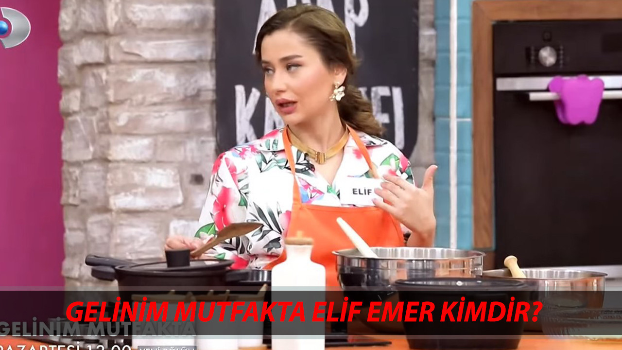 Gelinim Mutfakta Elif Emer Kimdir, Kaç Yaşında, Nereli? Gelinim Mutfakta Elif Emer Ne İş Yapıyor?