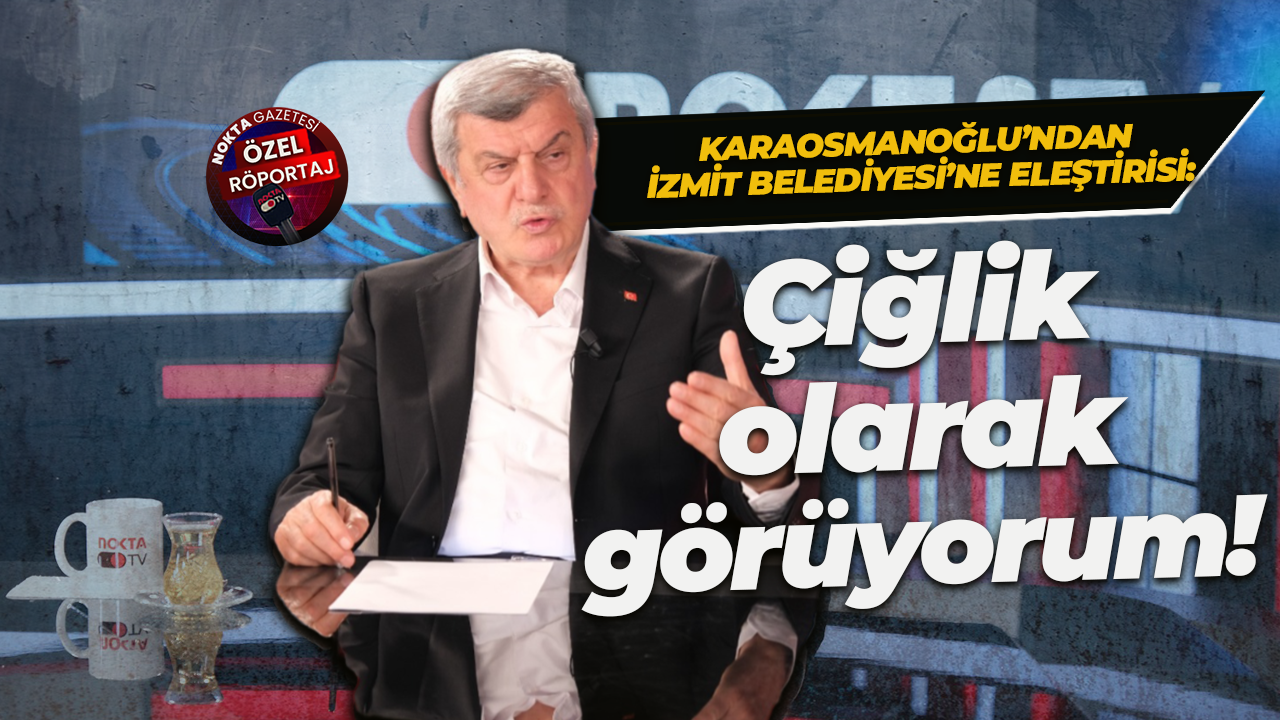 İbrahim Karaosmanoğlu: "İzmit Belediyesi'nin tavrını çok uygun görmüyorum!"