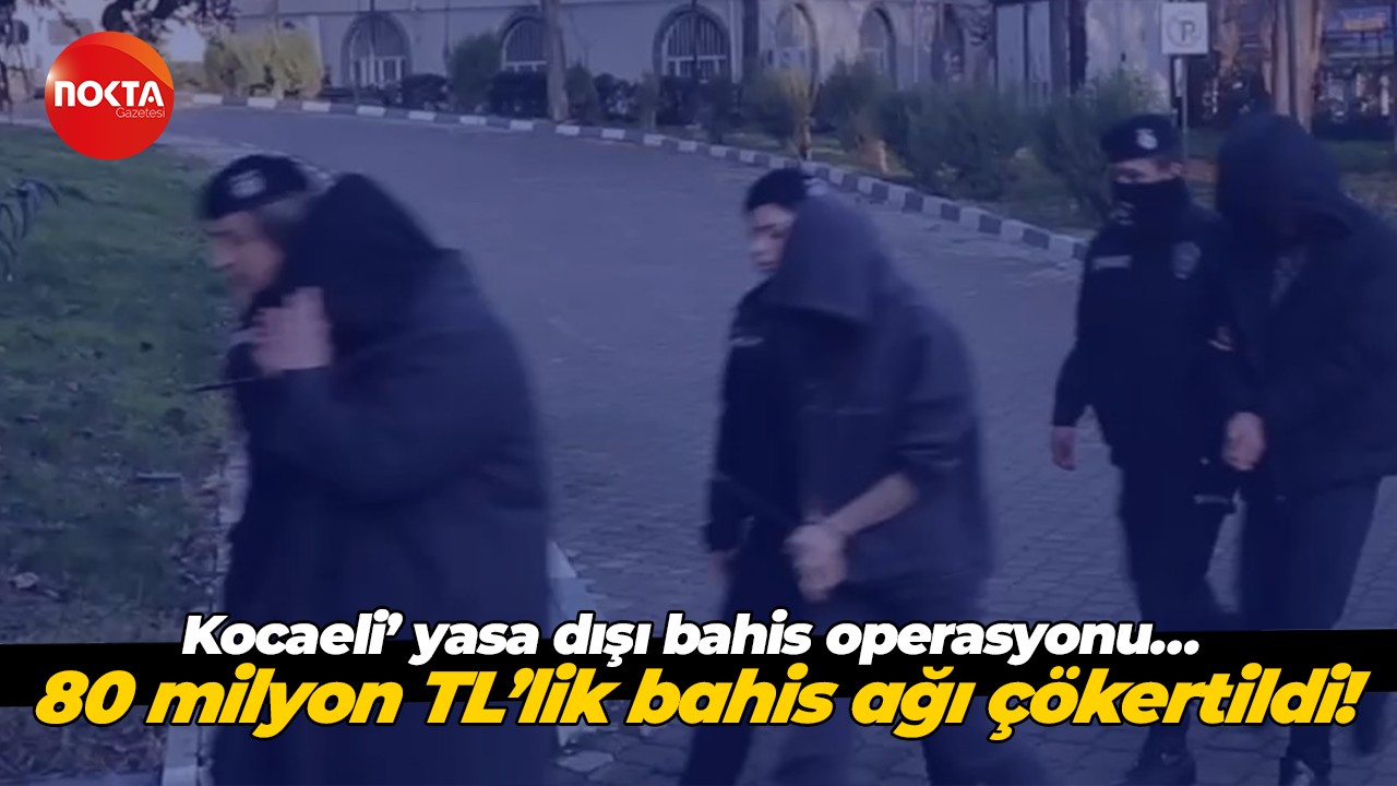 Kocaeli’ yasa dışı bahis operasyonu… 80 milyon TL’lik bahis ağı çökertildi!