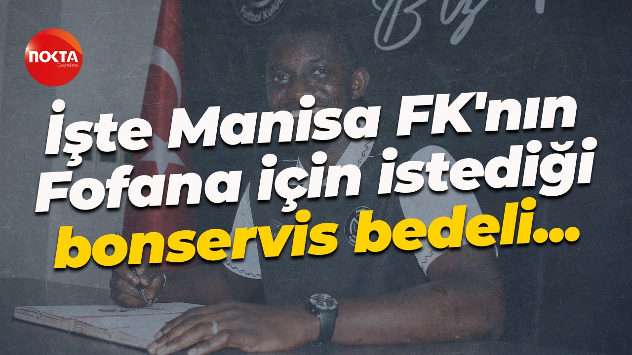 İşte Manisa FK'nın Fofana için istediği bonservis bedeli...