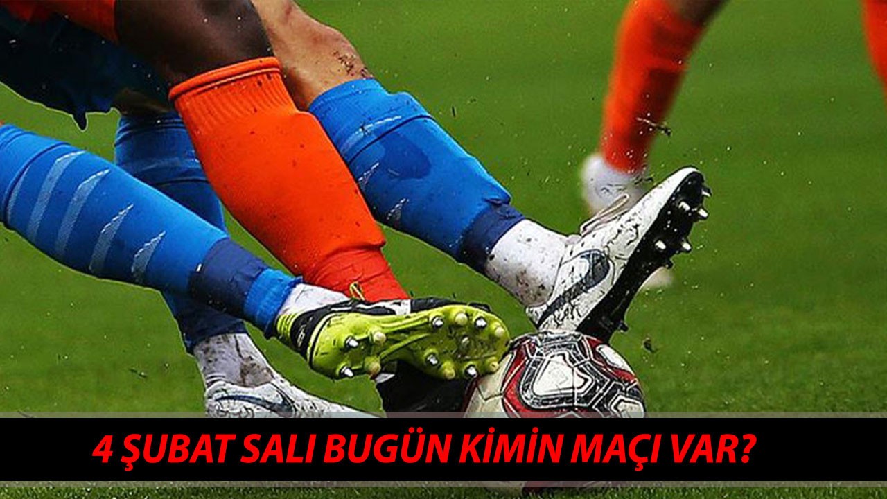 Bugün Kimin Maçı Var? 4 Şubat Ziraat Türkiye Kupası Bu Akşam Maç Var Mı?