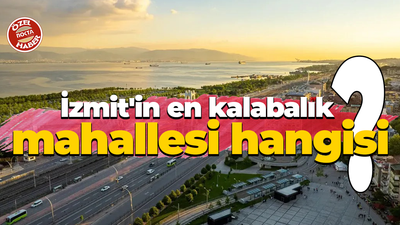 İzmit'in en kalabalık mahallesi hangisi?