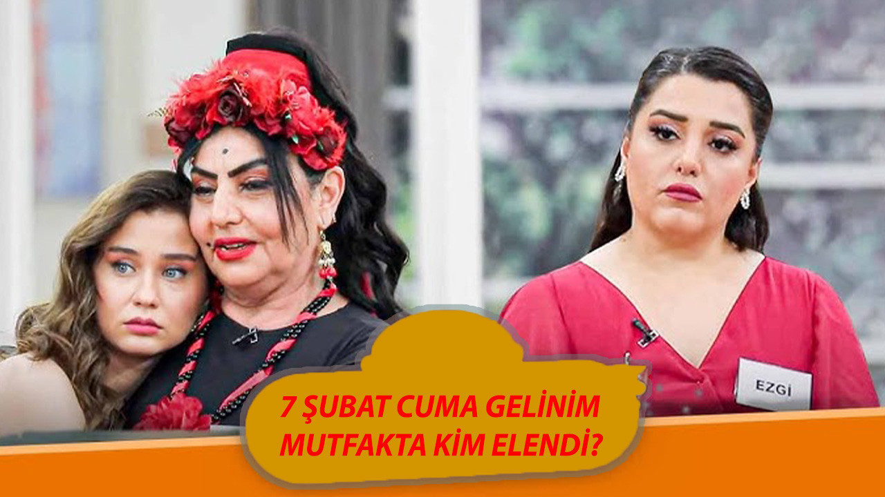 7 ŞUBAT GELİNİM MUTFAKTA'DA KİM ELENDİ, BİLEZİKLERİ KİM ALDI? Gelinim Mutfakta 7 Şubat Puan Durumu