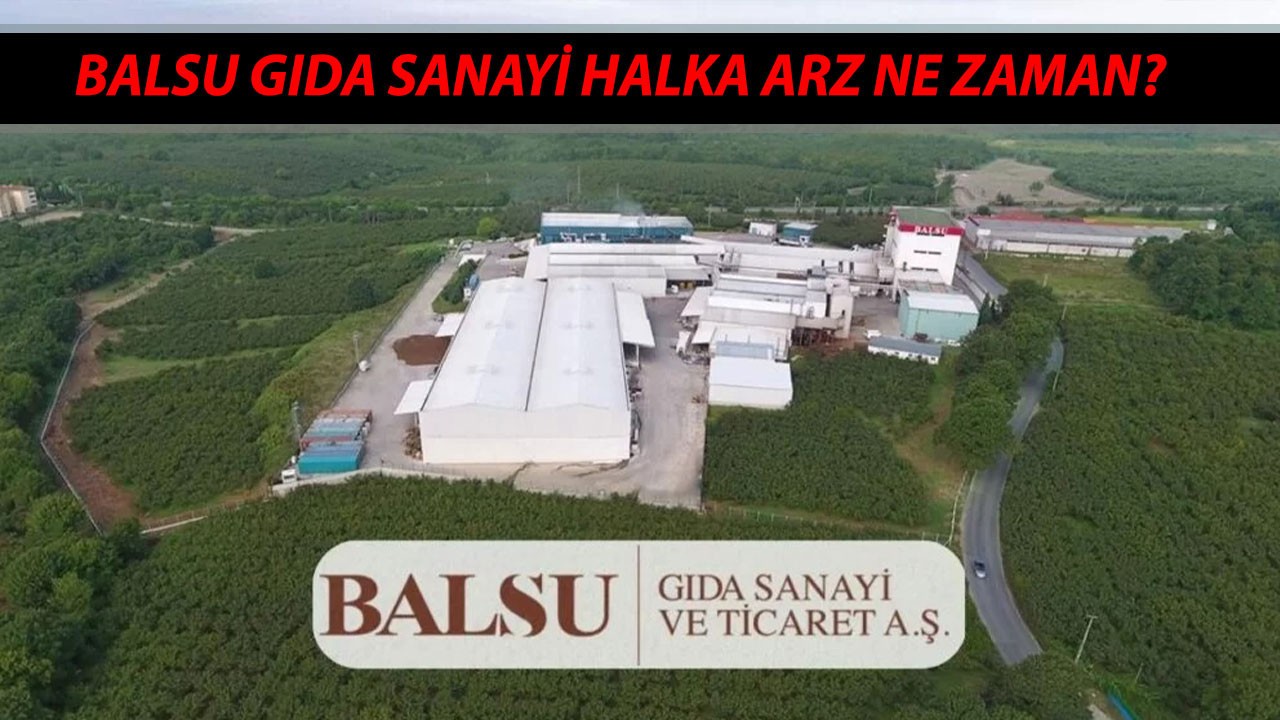 (BALSU Hisse) Balsu Gıda Sanayi Halka Arz Ne Zaman? Balsu Gıda Katılım Endeksine Uygun Mu?