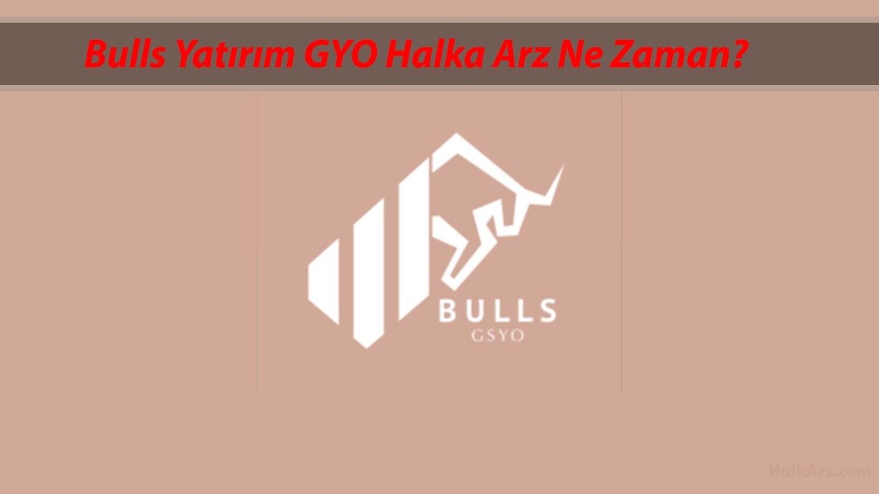 Bulls Girişim Sermayesi Halka Arz Ne Zaman? Bulls Girişim GYO Katılım Endeksine Uygun Mu?