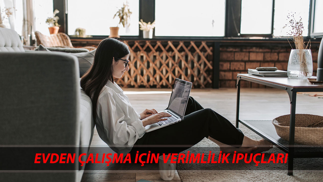 Evden Çalışma İçin Verimlilik İpuçları