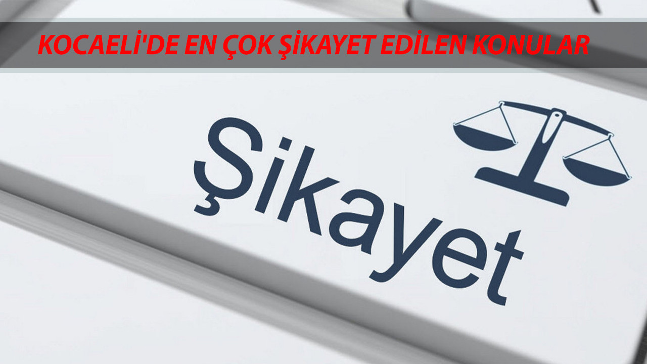 Kocaeli’de Şubat 2025’te En Çok Şikayet Edilen Konular Neler?