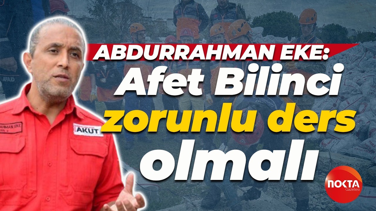 Abdurrahman Eke: Afet Bilinci zorunlu ders olmalı