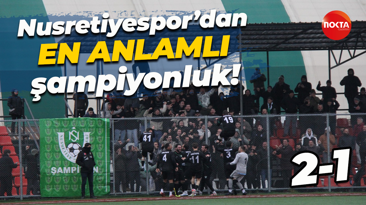 Nusretiyespor’dan EN ANLAMLI şampiyonluk! “2-1”