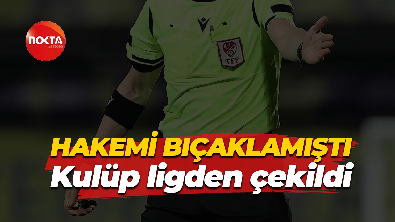 Kocaeli'de maçtan atılınca hakemi bıçaklayan gencin kulübü ligden çekildi