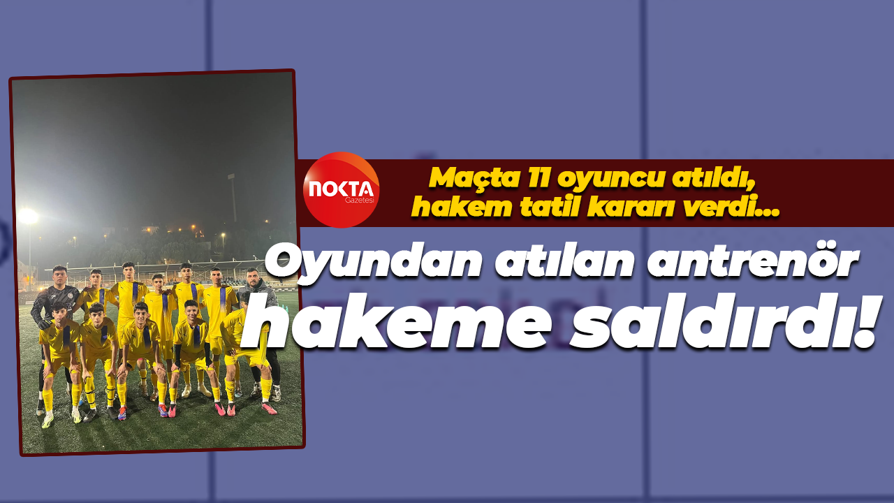 Maçta 11 oyuncu atıldı, hakem tatil kararı verdi… Oyundan atılan antrenör hakeme saldırdı!