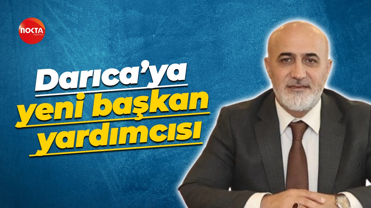 Darıca’ya yeni başkan yardımcısı