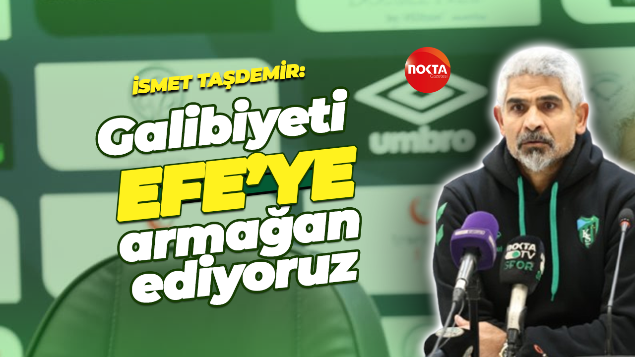 İsmet Taşdemir: Bu galibiyeti Efe kardeşimize armağan ediyoruz