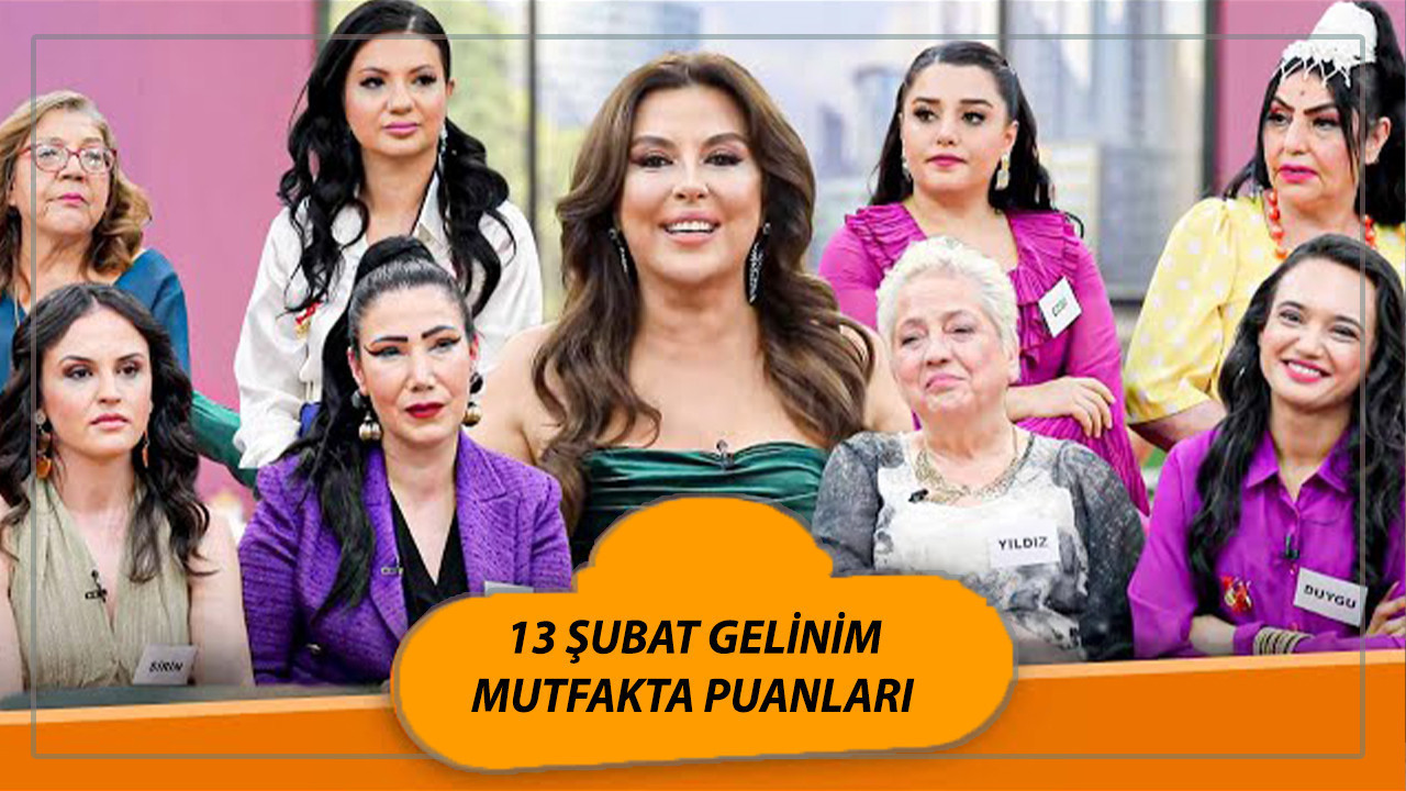 GELİNİM MUTFAKTA 13 ŞUBAT PERŞEMBE PUANLARI ÖĞREN | Gelinim Mutfakta'da Bugün Çeyreği Kim Aldı?