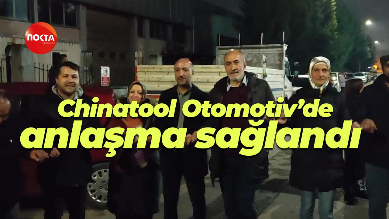 Chinatool Otomotiv’de anlaşma sağlandı