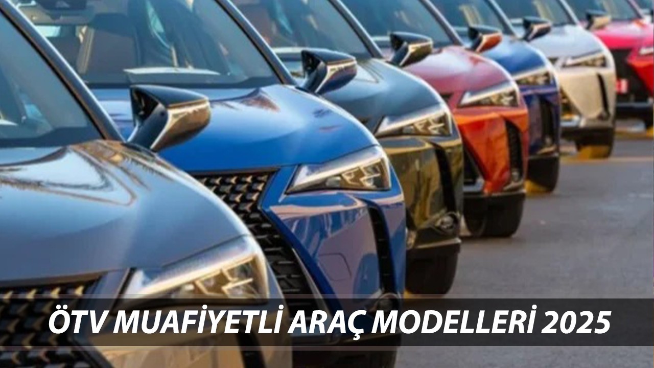 ÖTV MUAFİYETLİ ARAÇ MODELLERİ 2025 | 25 Yaş Üstü Araçlar ÖTV Muafiyetiyle Hangi Araçlar Alınabilir?