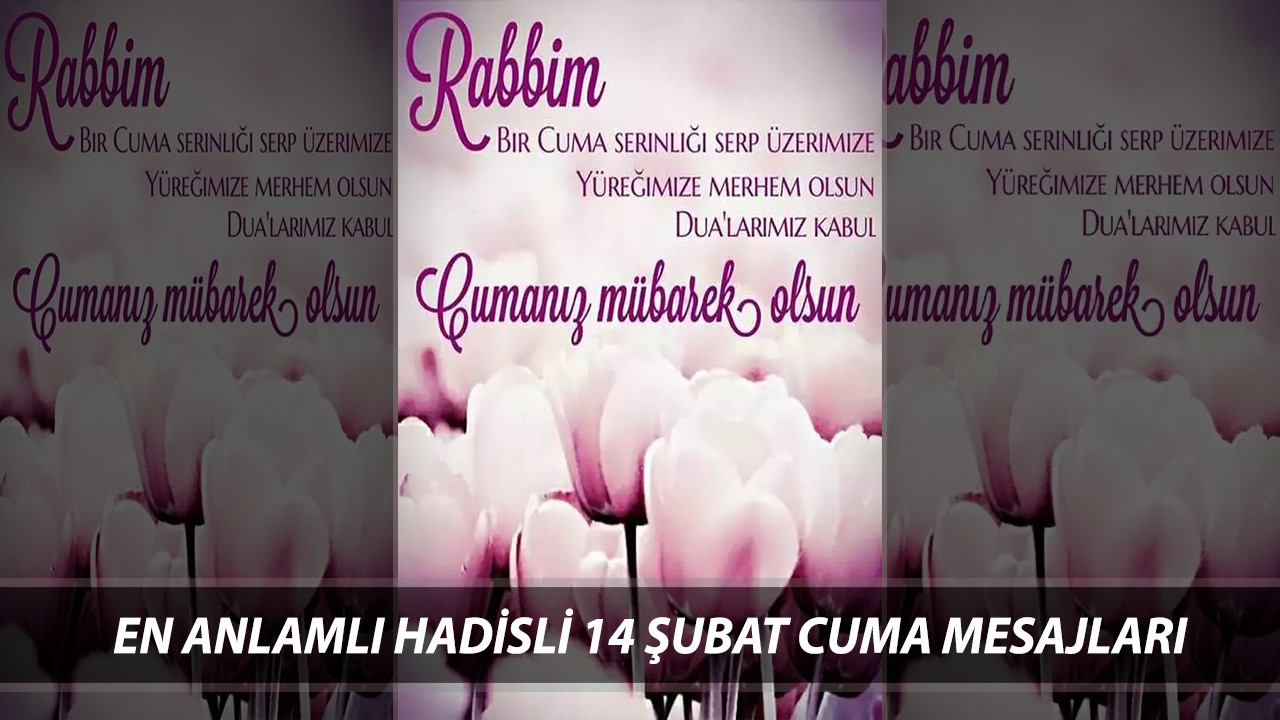 AYETLİ-HADİSLİ 14 ŞUBAT CUMA MESAJLARI 2025 | Uzun, Kısa, Anlamlı Cuma Mesajları "Hayırlı Cumalar